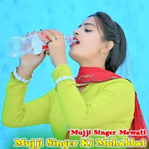 Mujji Singer Ki Mohabbat MUJJI SINGER MEWATI MP3 Download