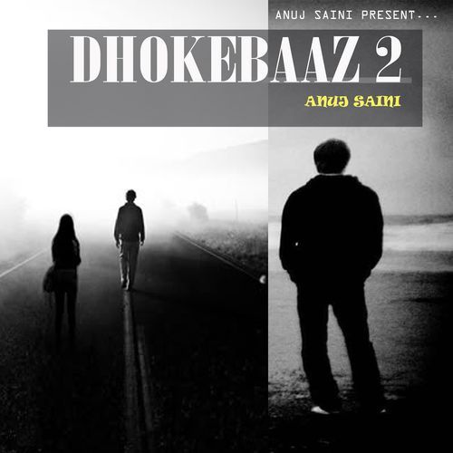 Dhokebaaz 2 Anuj Saini MP3 Download
