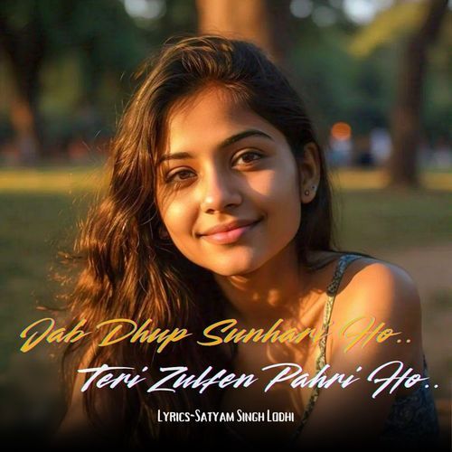 Jab Dhup Sunahri Ho Teri Zulfen Pahri Ho Satyam Singh Lodhi MP3 Download