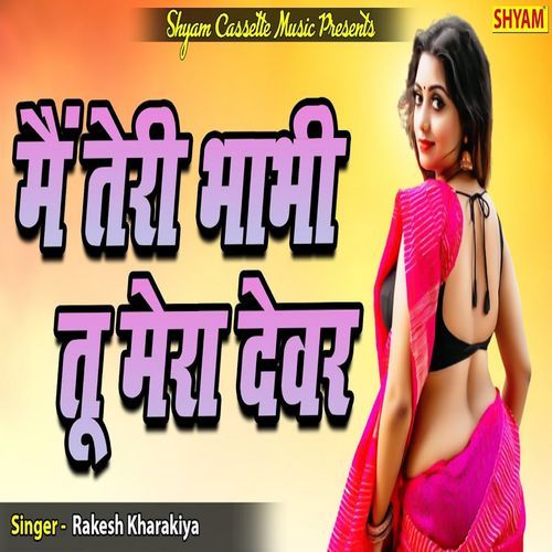 Main Teri Bhabhi Tu Mera Devar Rakesh Kharakiya MP3 Download