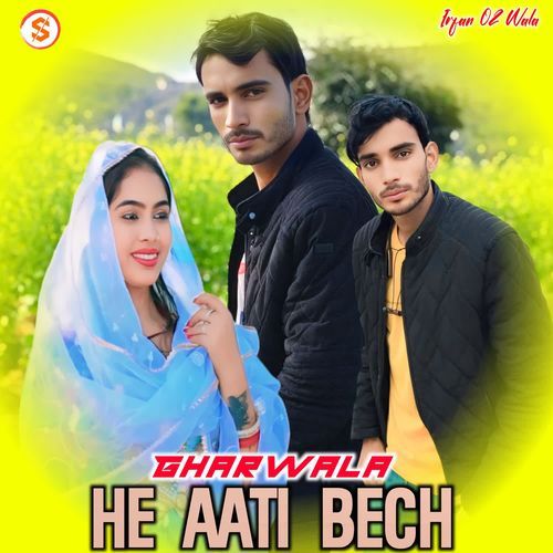 Gharwala He Aati Bech Irfan 02 Wala MP3 Download