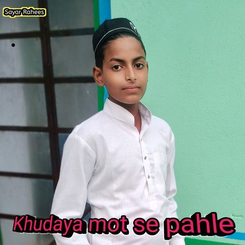 Khudaya mot se pahle Sayar Rahees MP3 Download