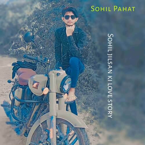 Sohil Jilsan Ki Love Story Sohil Pahat MP3 Download