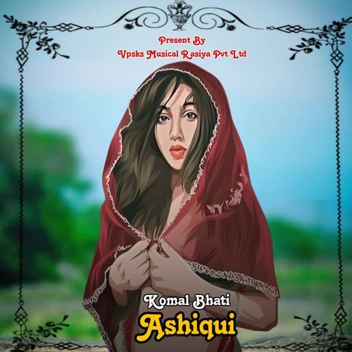 Ashiqui Komal Bhati MP3 Download