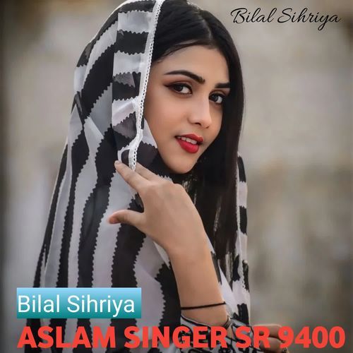 Aslam Singer SR 9400 Bilal Sihriya MP3 Download