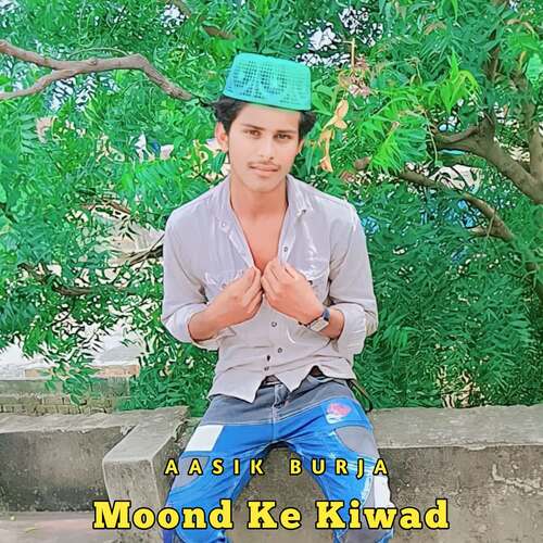 Moond Ke Kiwad Aasik Burja MP3 Download