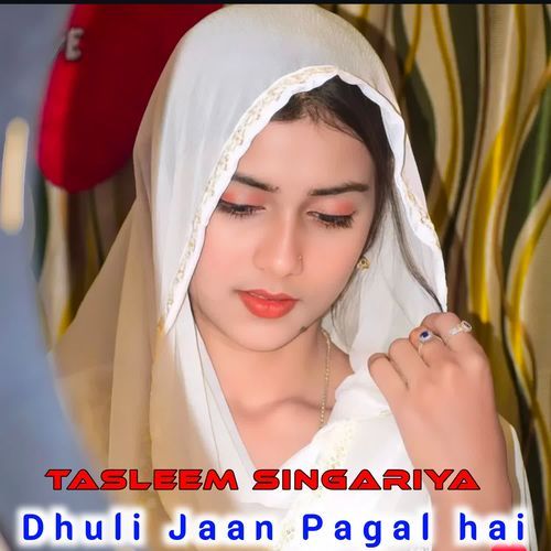 Dhuli Jaan Pagal hai Tasleem Singariya MP3 Download