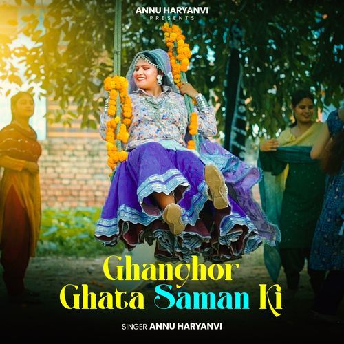 Ghanghor Ghata Saman Ki Annu Haryanvi MP3 Download