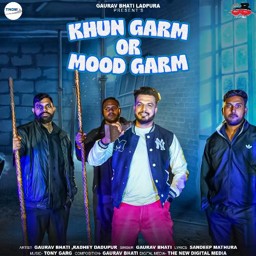 Khun Garm OR Mood Garm Gaurav Bhati MP3 Download