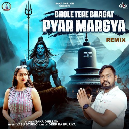 Bhole Tere Bhagat Pyar Margya (Remix) SAKA DHILLON MP3 Download