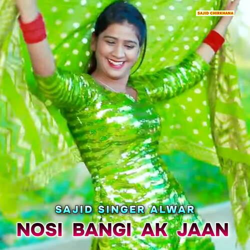 Nosi Bangi Ak Jaan Sajid Singer Alwar MP3 Download