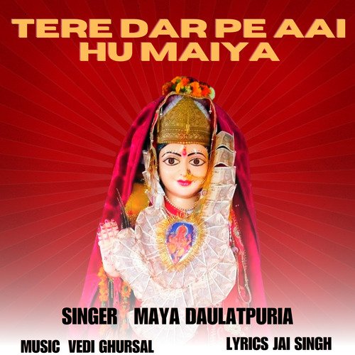 Tere Dar Pe Aai Hu Maiya Maya Daulatpuria MP3 Download