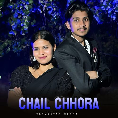 Chail Chhora SARJEEVAN MEHRA MP3 Download