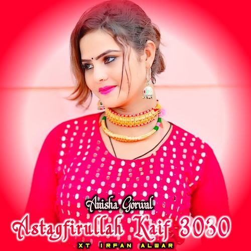 Astagfirullah Kaif 3030 Anisha Gorwal MP3 Download