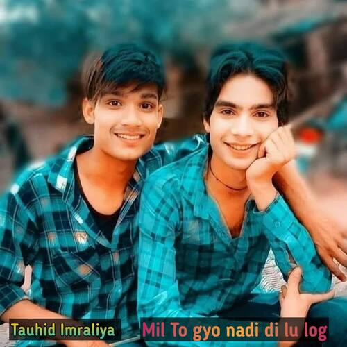 Mil To gyo nadi di lu log Tauhid Imraliya MP3 Download