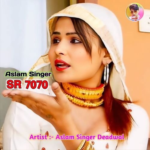 Aslam Singer SR 7070 Aslam Singer Deadwal MP3 Download