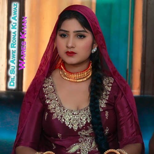 Dil Su Awe Rona Ki Awaz Wares khan MP3 Download