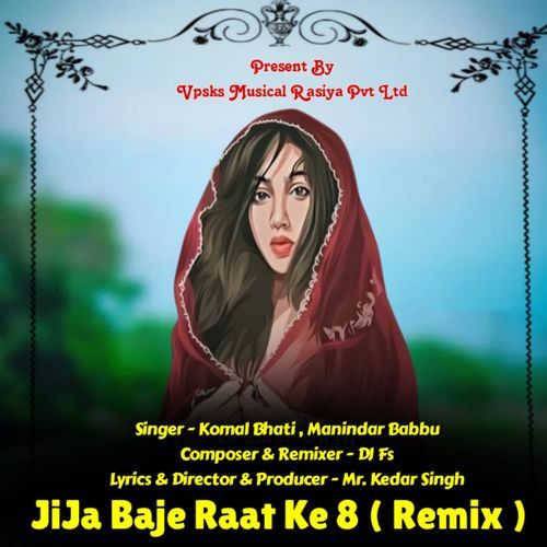 JiJa Baje Raat Ke 8 ( Remix ) Komal Bhati MP3 Download