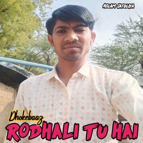 Dhokebaaz rodhali tu hai Aslam Jatoliya MP3 Download