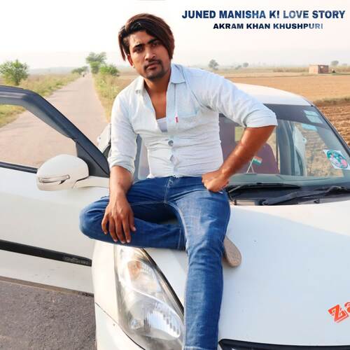 Juned manisha Ki Love Story Akram Khan Khushpuri MP3 Download