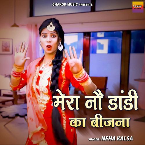 Mera 9 Dandi Ka Bijna Neha Kalsa MP3 Download