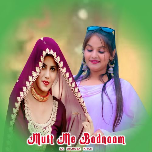 Muft Me Badnaam Lx Dilruba Khan MP3 Download