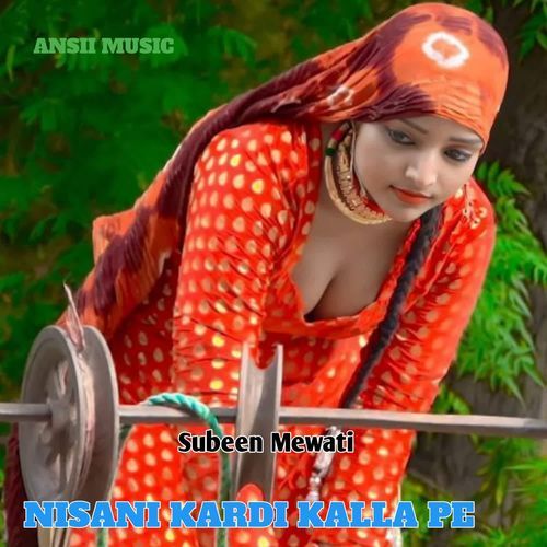 NISANI KARDI KALLA PE Subeen Mewati MP3 Download