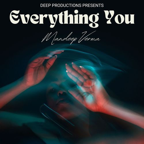Everything You Mandeep Verma MP3 Download
