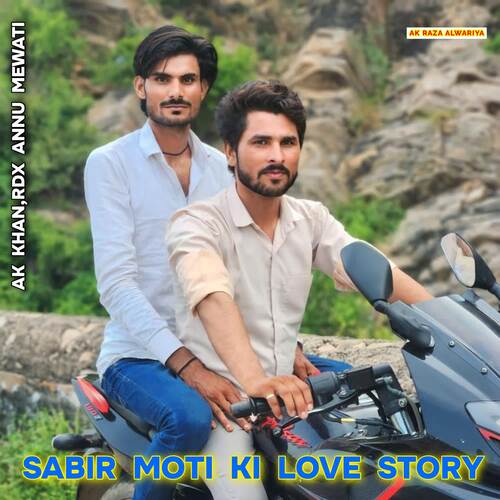 Sabir Moti Ki Love Story AK Khan MP3 Download