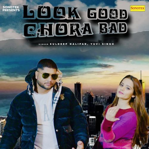 Look Good Chora Bad Kuldeep Nalipar MP3 Download