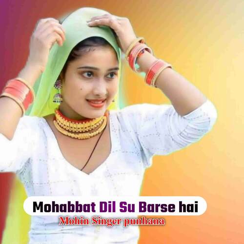 Mohabbat Dil Su Barse hai (feat. Aamir Shayar Rawlki Mohin Singer Punhana MP3 Download