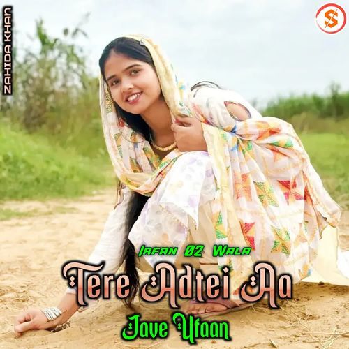 Tere Adtei Aa Jave Ufaan Irfan 02 Wala MP3 Download
