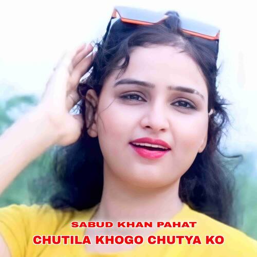 Chutilo khogo chutya ko Sabud khan pahat MP3 Download