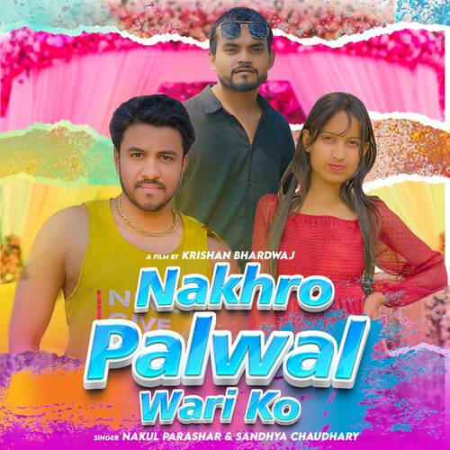 Nakhro Palwal Wari Ko Sandhya Choudhary MP3 Download
