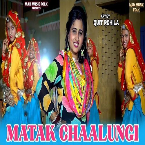 Matak Chaalungi Quit Rohila MP3 Download