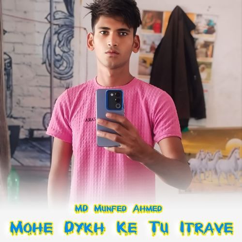 Mohe Dykh Ke Tu Itrave MD Munfed Ahmed MP3 Download