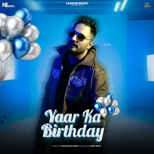 Yaar Ka Birthday Dacher Aala Sukhie MP3 Download
