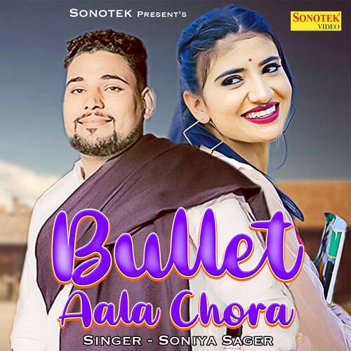 Bullet Aala Chora Soniya Sager MP3 Download