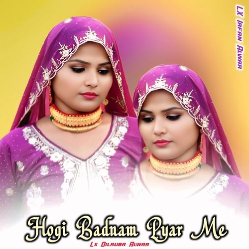 Hogi Badnam Pyar Me Lx Dilruba Alwar MP3 Download