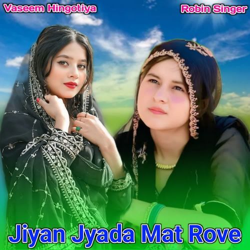 Jiyan Jyada Mat Rove Robin Singer MP3 Download