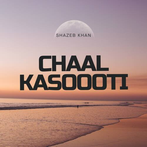 Chaal Kasoooti Shazeb Khan MP3 Download