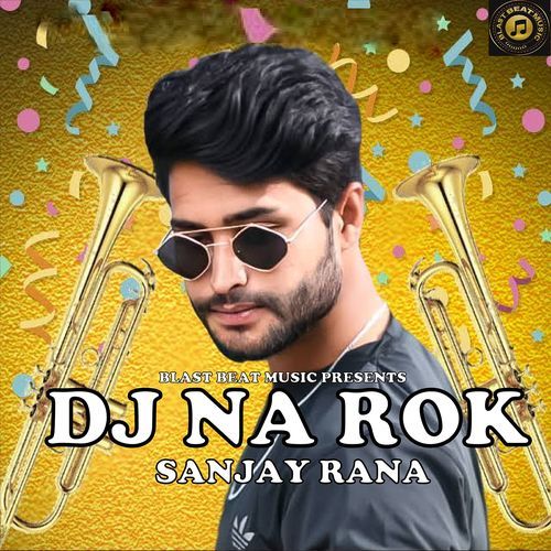 DJ Na Rok Sanjay Rana MP3 Download