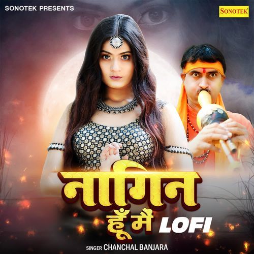 Nagin Hu Main Lofi Chanchal Banjara MP3 Download