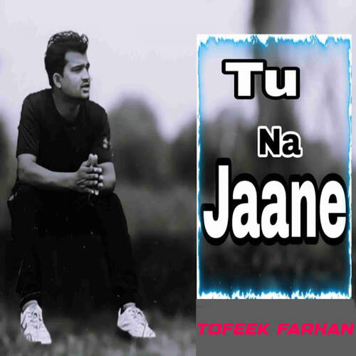 Tu Na Jaane Tofeek Farhan MP3 Download