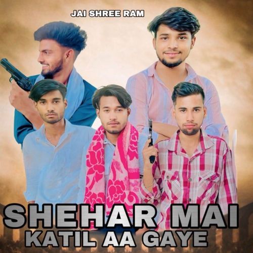 SHEHAR MAI KATIL AA GAYE Gyanander Sardhana MP3 Download