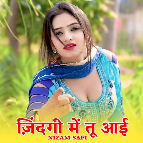 ज़िंदगी में तू आई Nizam Safi MP3 Download