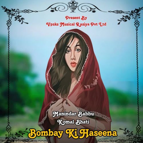 Bombay Ki Haseena Komal Bhati MP3 Download