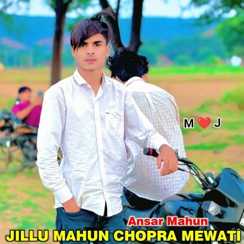 Jillu Mahun Chopra Mewati ANSAR MAHUN MP3 Download