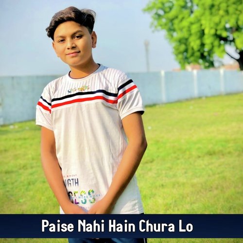 Paise Nahi Hain Chura Lo Rahul Bhudiyawala MP3 Download