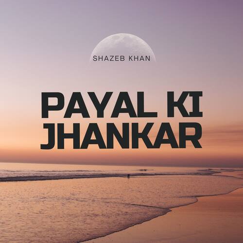 Payal Ki Jhankar Shazeb Khan MP3 Download